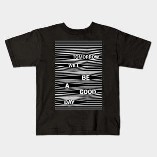 Tomorrow Will Be A Good Day Kids T-Shirt